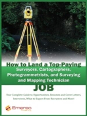 cover image of How to Land a Top-Paying Surveyors, Cartographers, Photogrammetrists, and Surveying and Mapping Technician Job